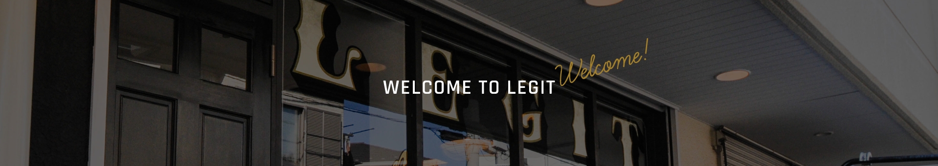WELCOME TO LEGIT